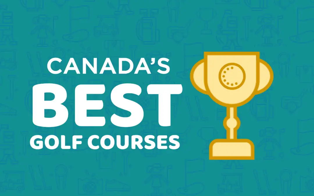 CANADA'S Best Golf Courses to play in 2022 on Chasing Par Golf