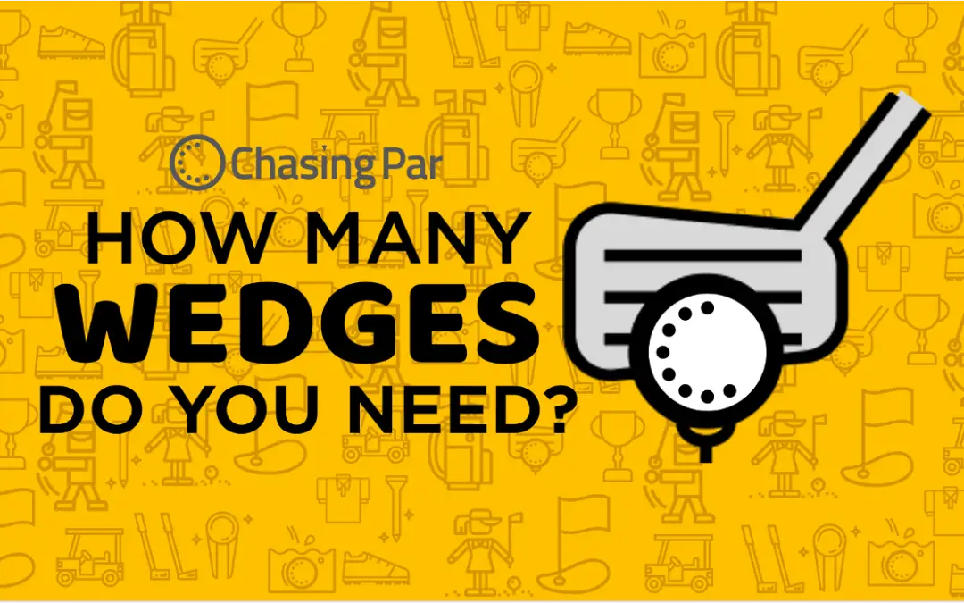 HOW MANY WEDGES DO YOU NEED - chasing par golf tips