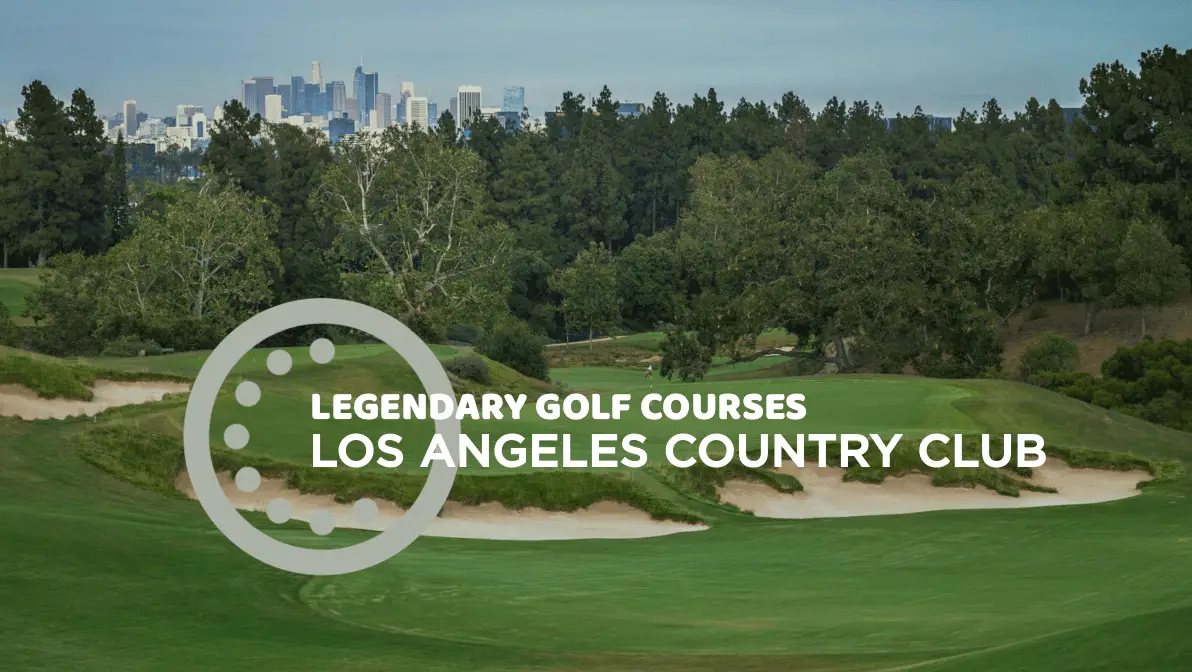 Los Angeles Country Club - Chasing Par
